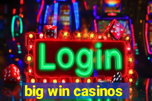 big win casinos