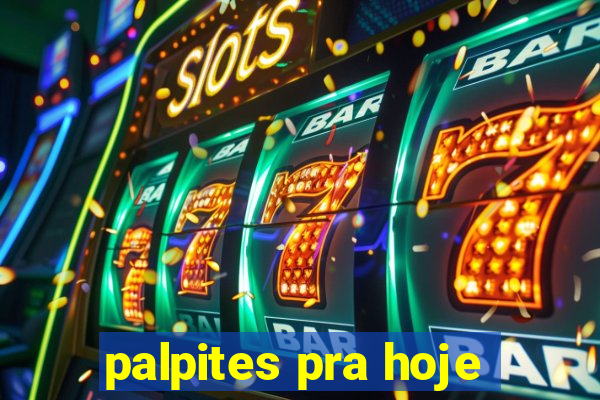 palpites pra hoje