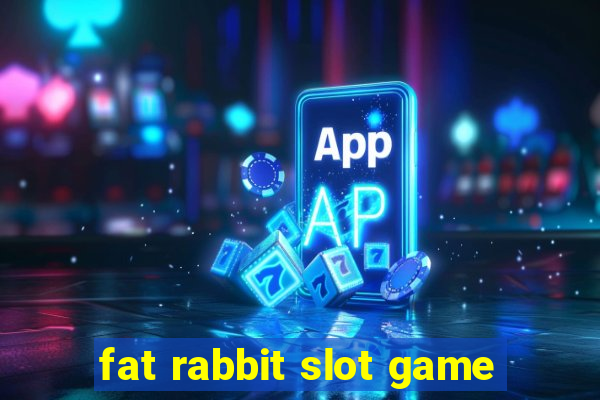 fat rabbit slot game