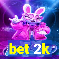 bet 2k