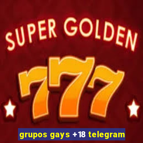 grupos gays +18 telegram