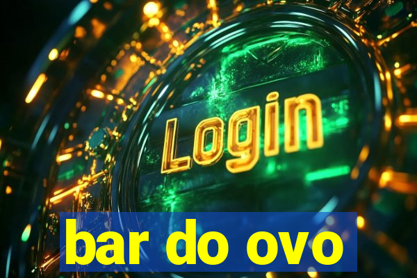 bar do ovo