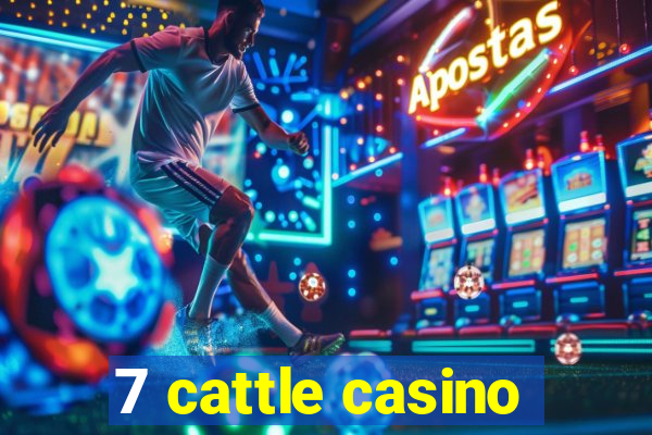 7 cattle casino