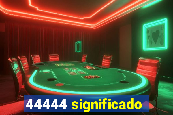 44444 significado