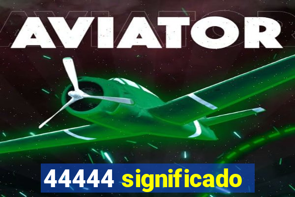 44444 significado