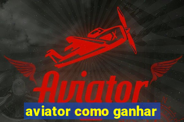 aviator como ganhar