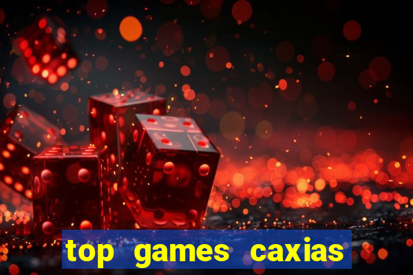 top games caxias do sul