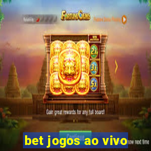 bet jogos ao vivo