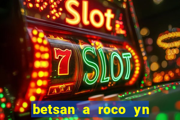 betsan a roco yn y pentref