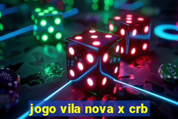 jogo vila nova x crb