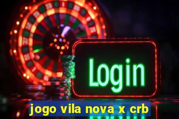 jogo vila nova x crb