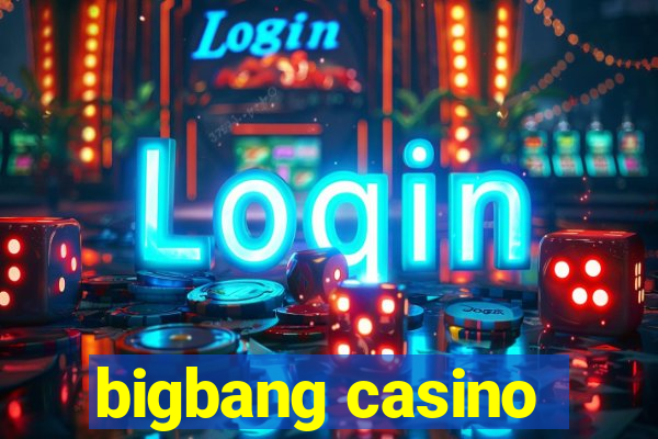 bigbang casino