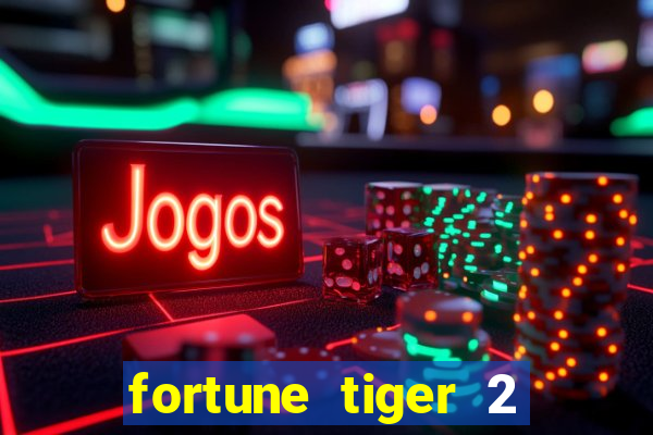 fortune tiger 2 demo grátis