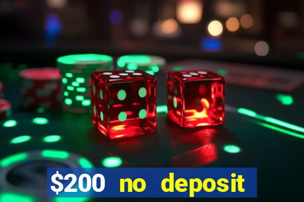 $200 no deposit bonus casino