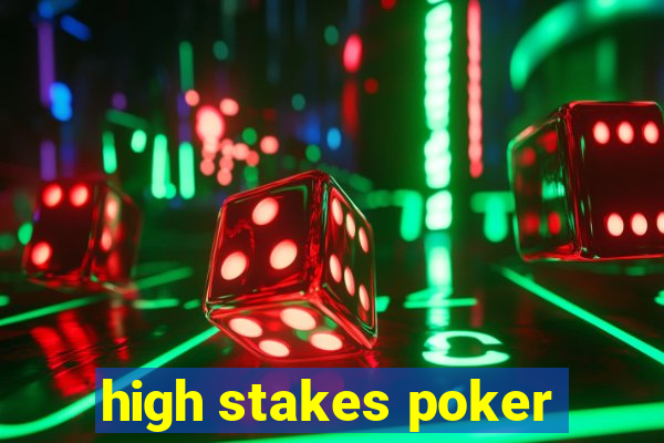 high stakes poker