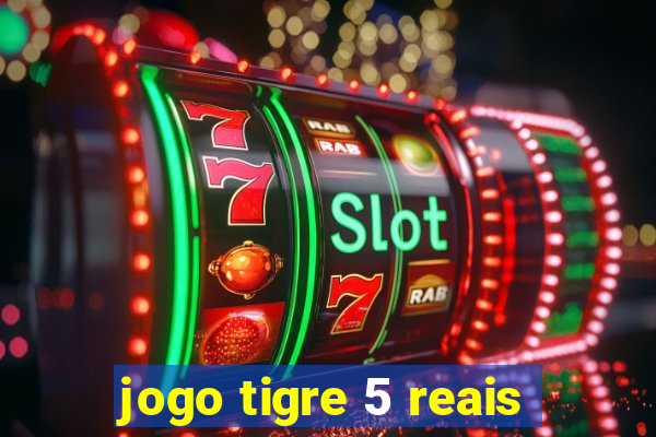 jogo tigre 5 reais