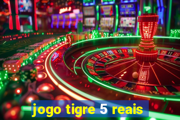 jogo tigre 5 reais