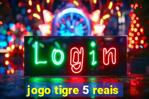 jogo tigre 5 reais