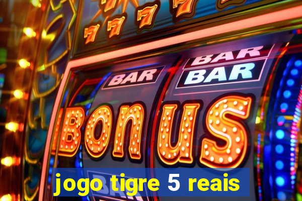 jogo tigre 5 reais