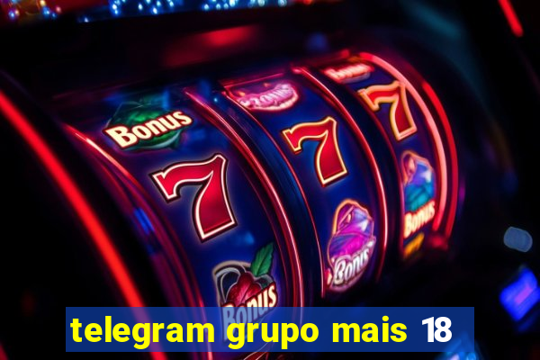 telegram grupo mais 18