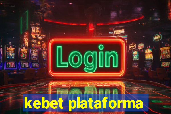 kebet plataforma