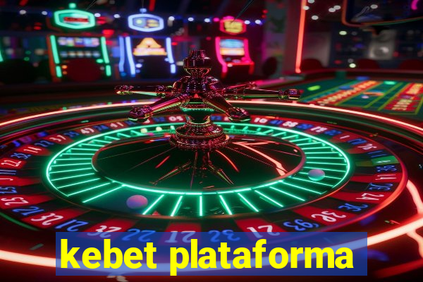 kebet plataforma