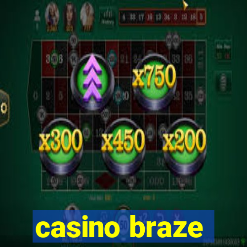 casino braze