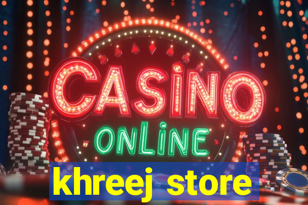 khreej store