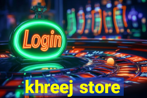 khreej store