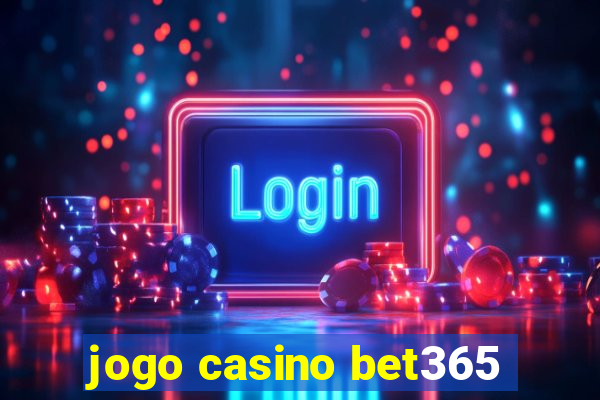 jogo casino bet365