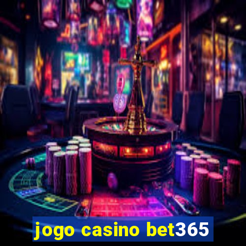 jogo casino bet365