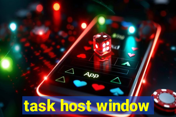 task host window