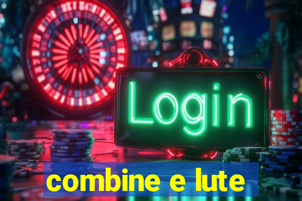 combine e lute