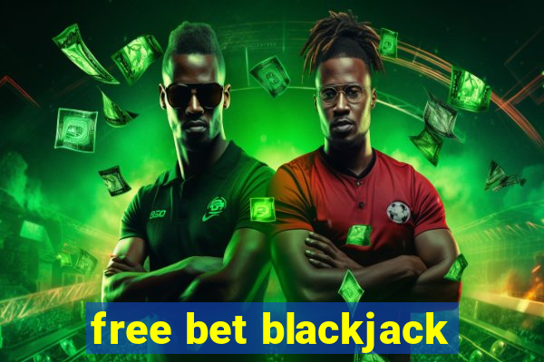 free bet blackjack