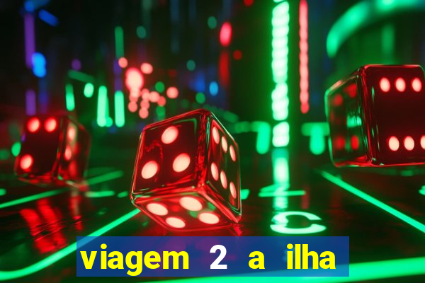 viagem 2 a ilha misteriosa filme completo