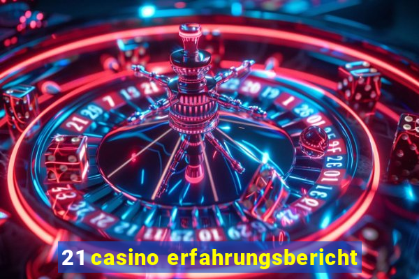 21 casino erfahrungsbericht