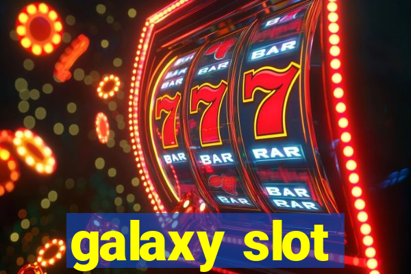 galaxy slot