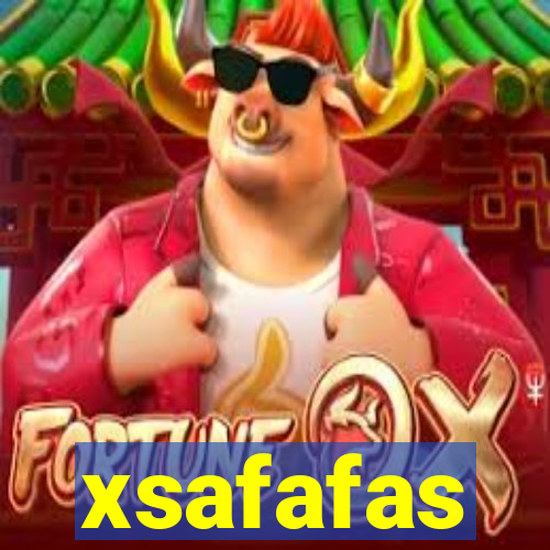 xsafafas