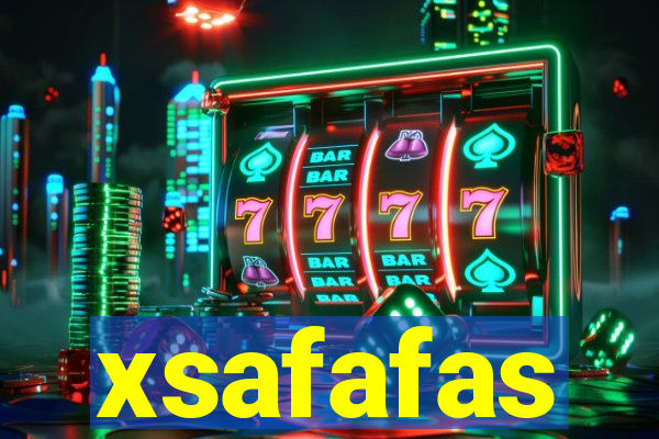 xsafafas