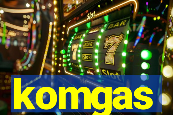 komgas