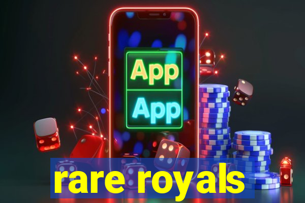 rare royals