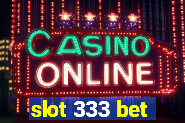 slot 333 bet