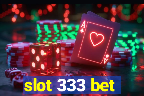 slot 333 bet