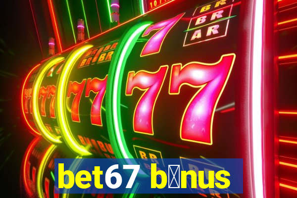 bet67 b么nus