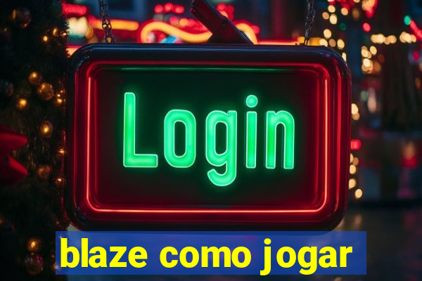 blaze como jogar