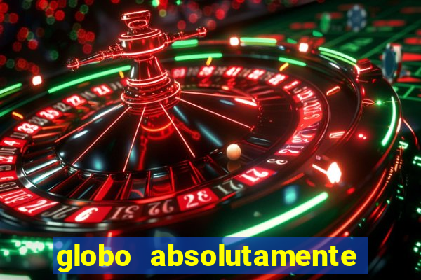 globo absolutamente sobretudo 2018