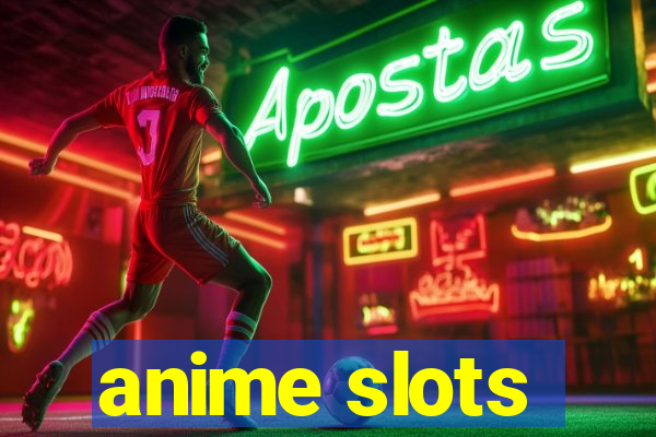 anime slots