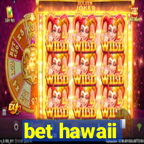 bet hawaii