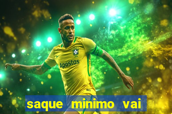 saque minimo vai de bet