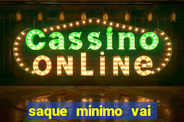 saque minimo vai de bet